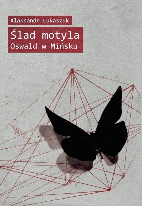 

Ślad motyla Oswald w Mińsku Łukaszuk Alaksandr