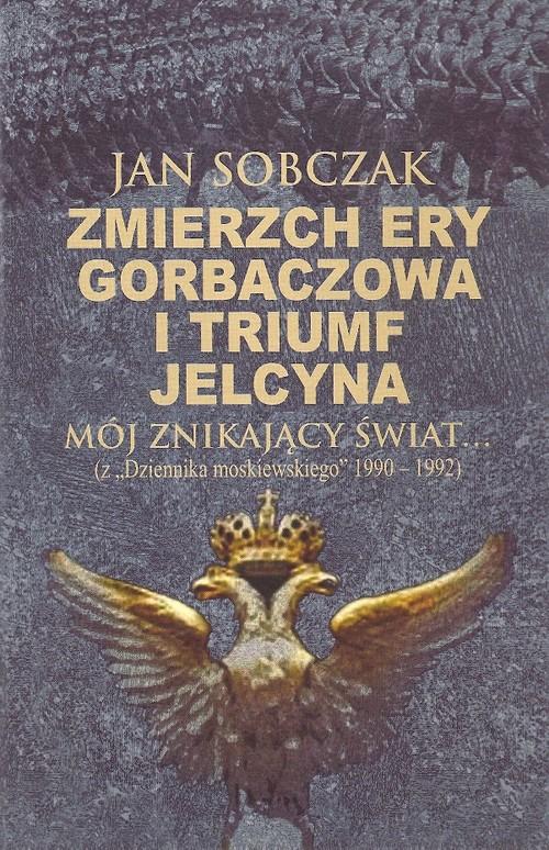 

Zmierzch ery Gorbaczowa i triumf Jelcyna J.Sobczak