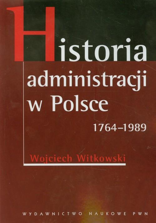 

Historia administracji w Polsce 1764-1989 Wojciech