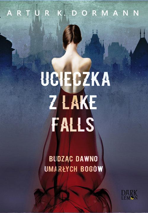 

Ucieczka z Lake Falls Artur K. Dormann