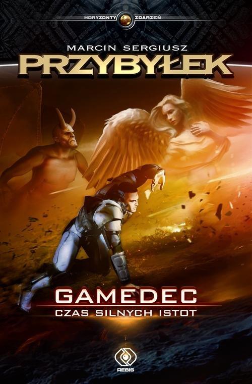

Gamedec Tom 4 Czas silnych istot M. S. Przybyłek