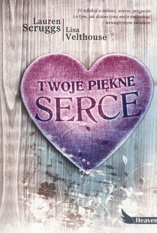 

Twoje piękne serce Lauren Scruggs, Lisa Velthouse