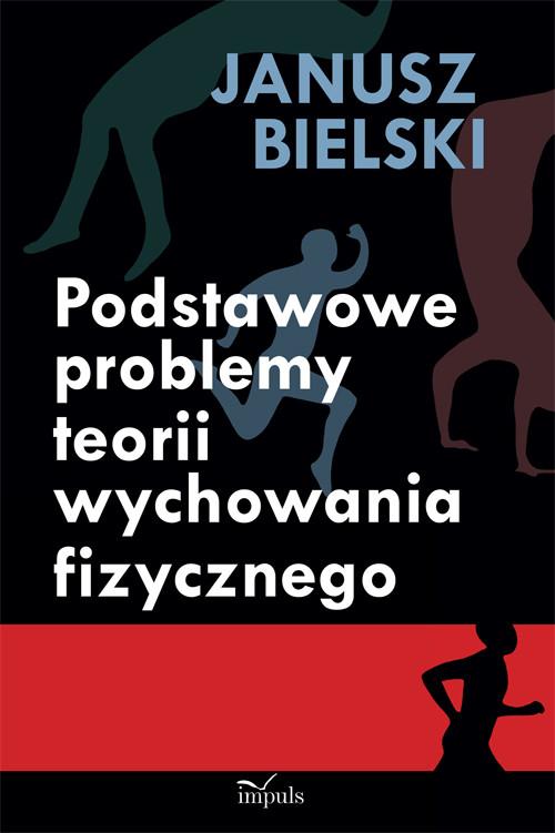 

Podstawowe problemy teorii wychowania fizycznego B