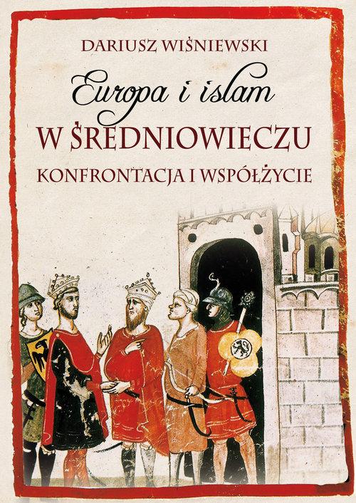 

Europa i islam w średniowieczu Konfrontacja i wspó