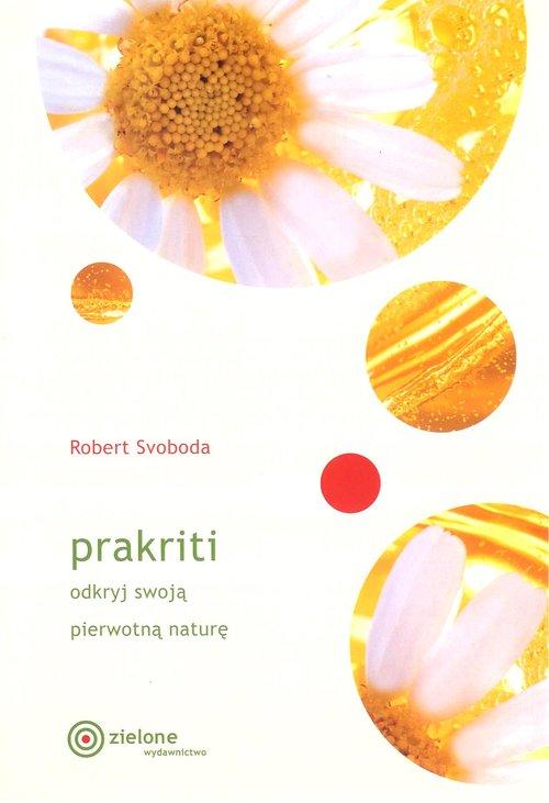 Prakriti odkryj swoją prawdziwą naturę, Robert Svoboda