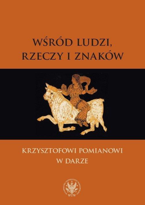 

Wśród ludzi, rzeczy i znaków Krzysztofowi…