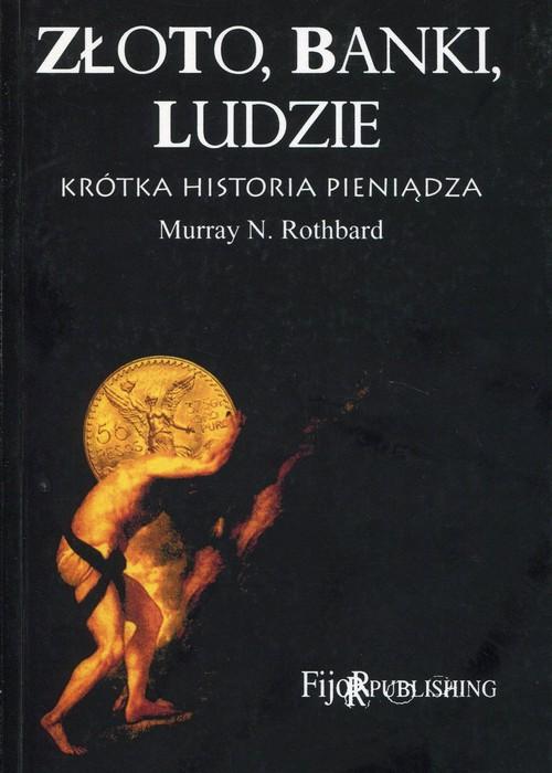 

Złoto banki ludzie krótka historia Rothbard