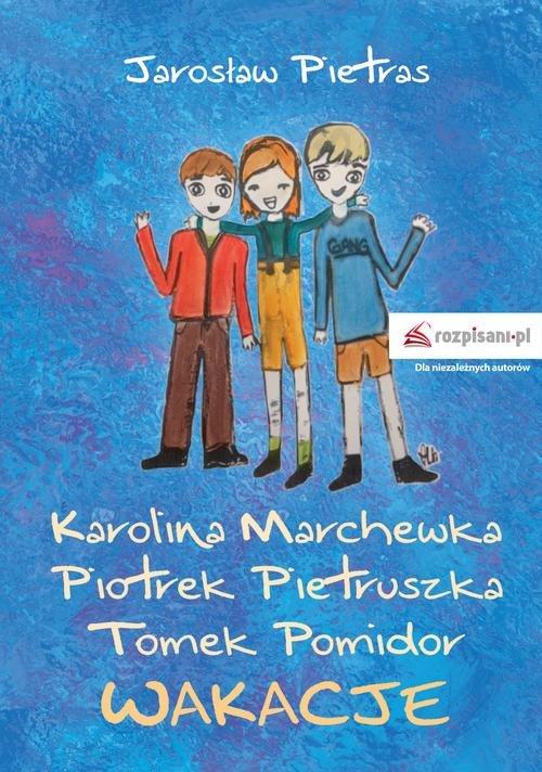 

Karolina Marchewka Piotrek Pietruszka Tomek Pomido