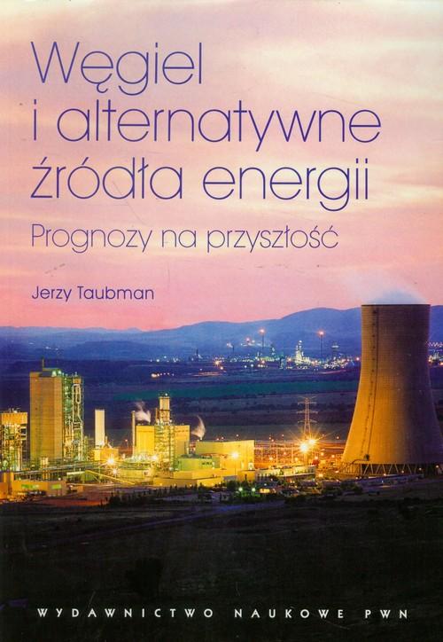 

Węgiel i alternatywne źródła energii Jerzy Taubman