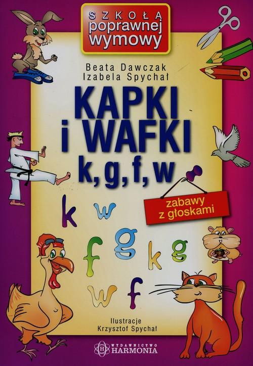 

Kapki i wafki k, g, f, w Zabawy z głoskami