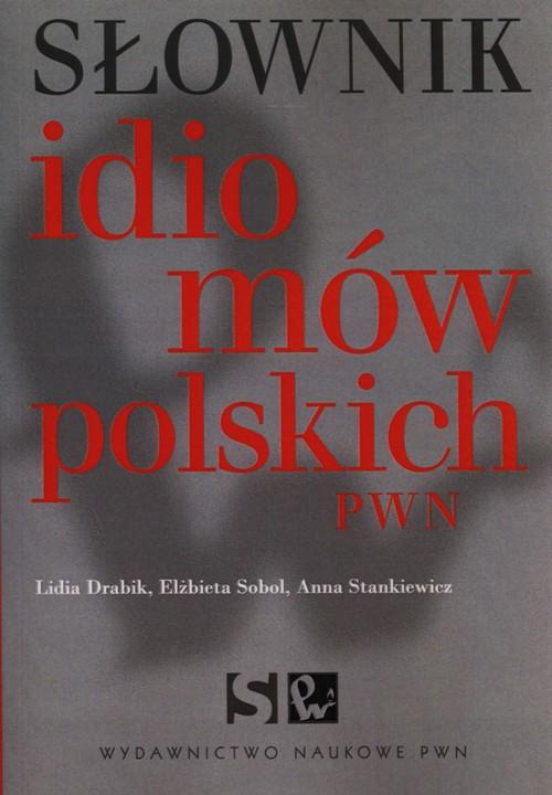 

Słownik idiomów polskich Pwn Drabik Lidia, Sobol E