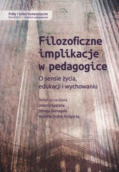 

Filozoficzne implikacje w pedagogice