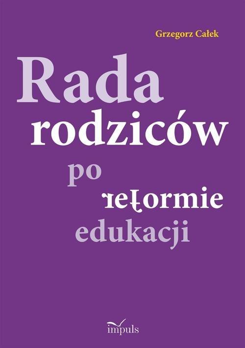 

Rada rodziców po reformie edukacji Grzegorz Całek