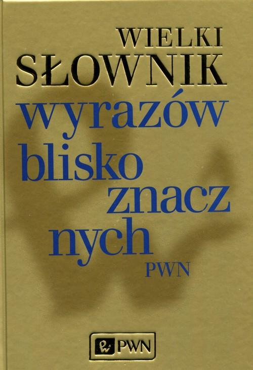 

Wielki słownik wyrazów bliskoznacznych Pwn