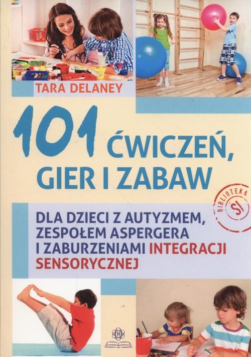 

101 ćwiczeń gier i zabaw Tara Delaney