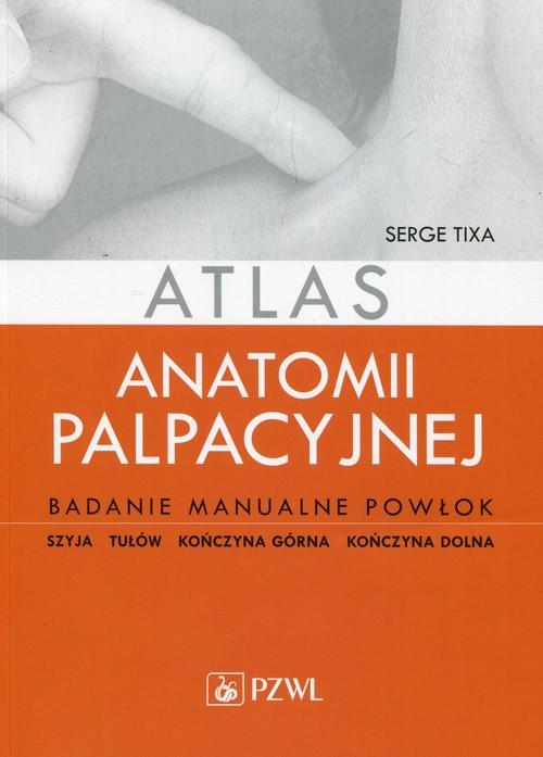 

Atlas anatomii palpacyjnej Badanie manualnej powło