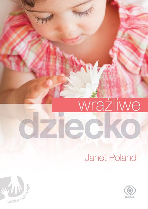 

Wrażliwe dziecko Janet Poland
