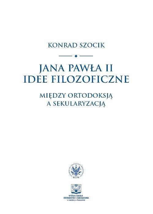 

Jana Pawła II idee filozoficzne. Między Szocik