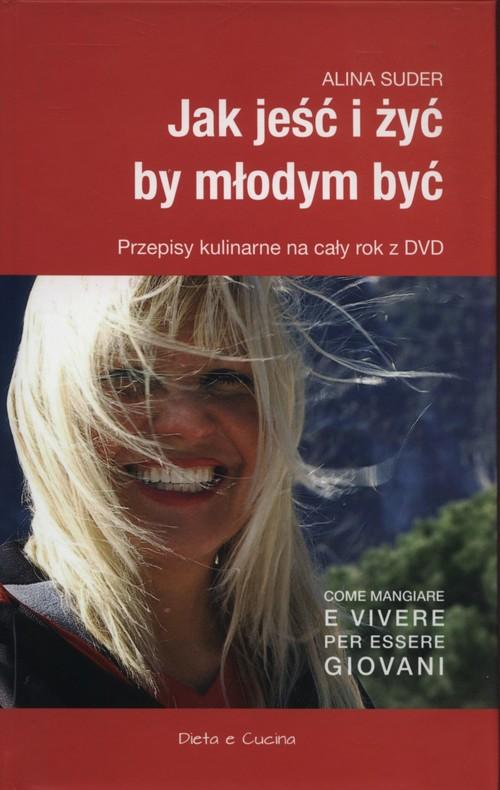 

Jak jeść i żyć by młodym być Alina Suder