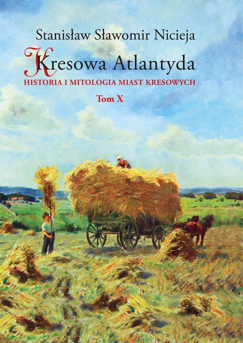 

Kresowa Atlantyda Tom 10 Historia i mitologia mias