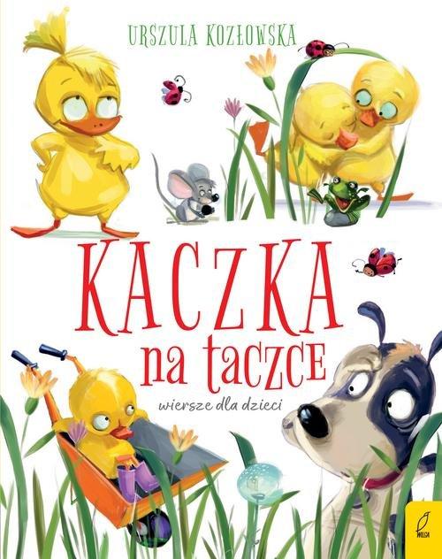 

Kaczka na taczce Wiersze dla dzieci U. Kozłowska