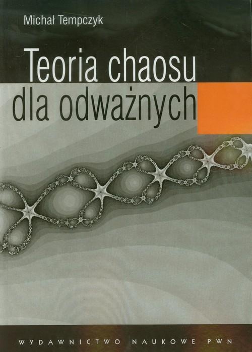 

Teoria chaosu dla odważnych Michał Tempczyk