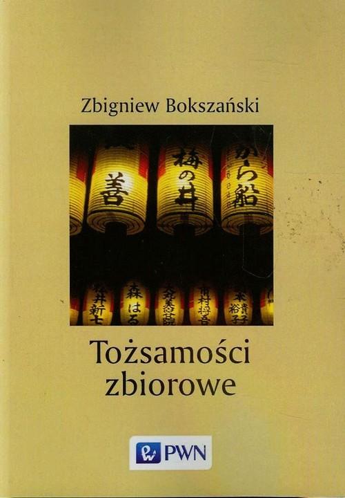 

Tożsamości zbiorowe Zbigniew Bokszański