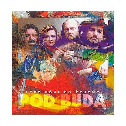 

Pod Budą Lecz Póki Co Żyjemy