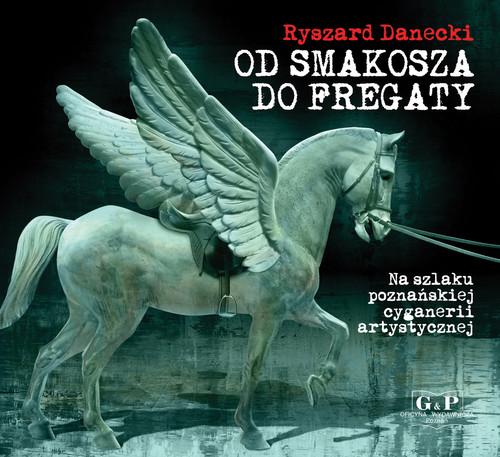 

Od Smakosza do Fregaty Na szlaku poznańskiej cygan