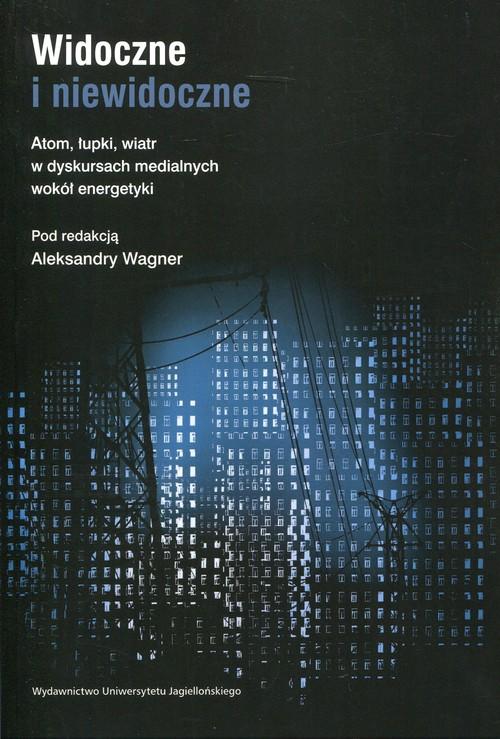 

Widoczne i niewidoczne Atom, łupki, wiatr w dyskur