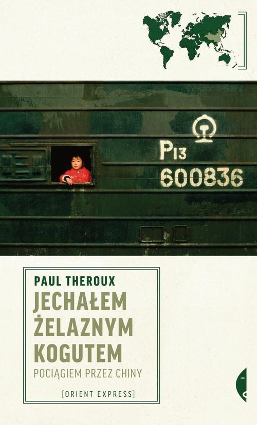 

Jechałem Żelaznym Kogutem Paul Theroux