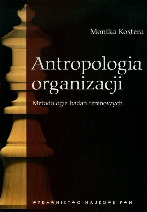 

Antropologia organizacji Metodologia badań Kostera