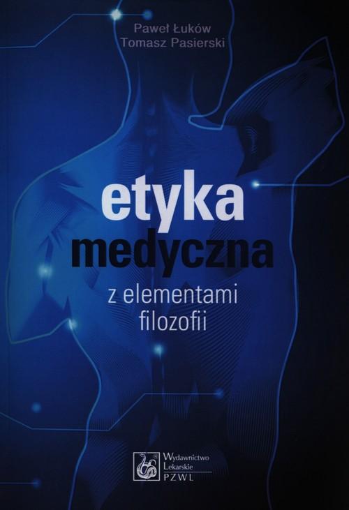 

Etyka medyczna z elementami filozofii Łuków Paweł,