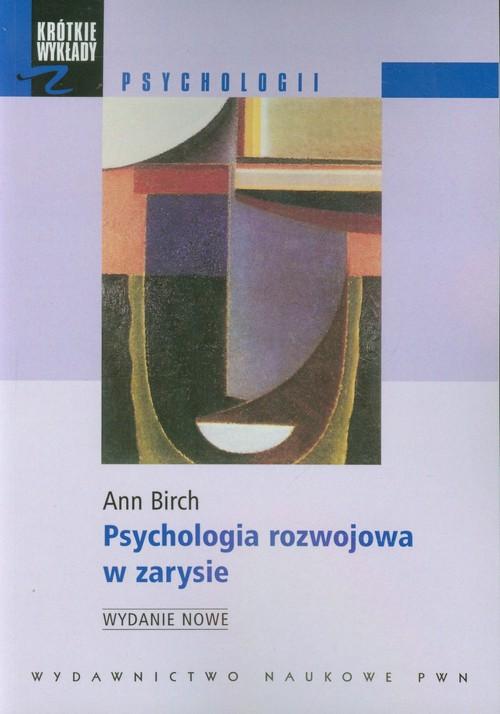 

Psychologia rozwojowa w zarysie Ann Birch