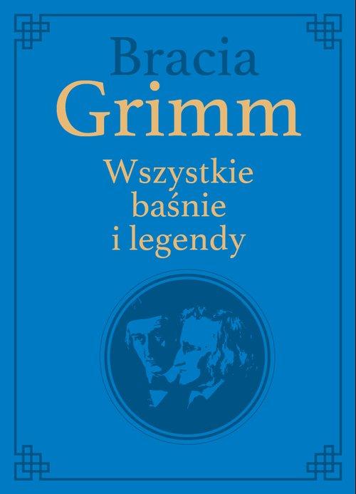 

Bracia Grimm Wszystkie baśnie i legendy