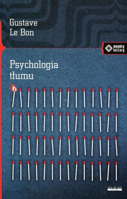 

Psychologia tłumu Gustave Le Bon
