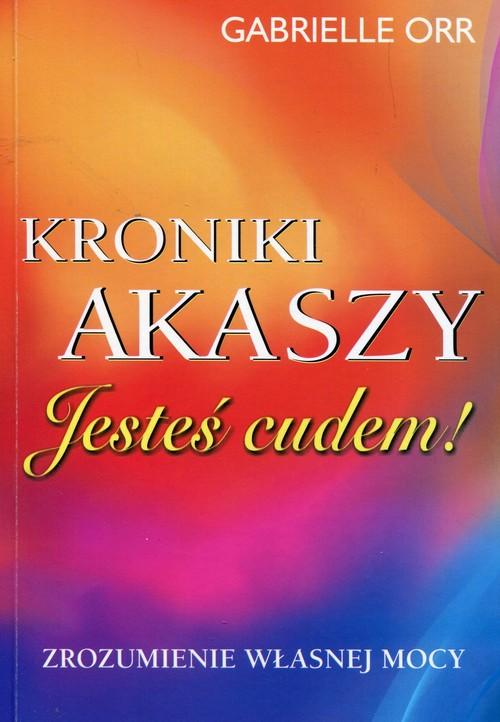 

Kroniki Akaszy Jesteś cudem Gabrielle Orr