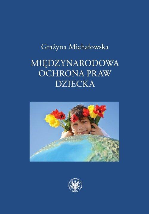 

Międzynarodowa ochrona praw dziecka G. Michałowska