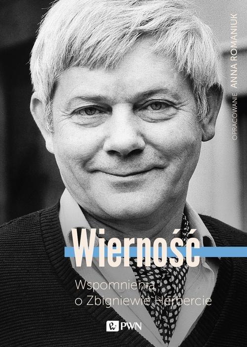 

Wierność Wspomnienia o Zbigniewie Herbercie Romani