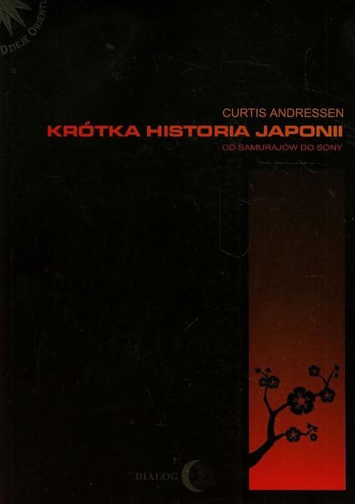 

Krótka historia Japonii Od samurajów do Sony Curti