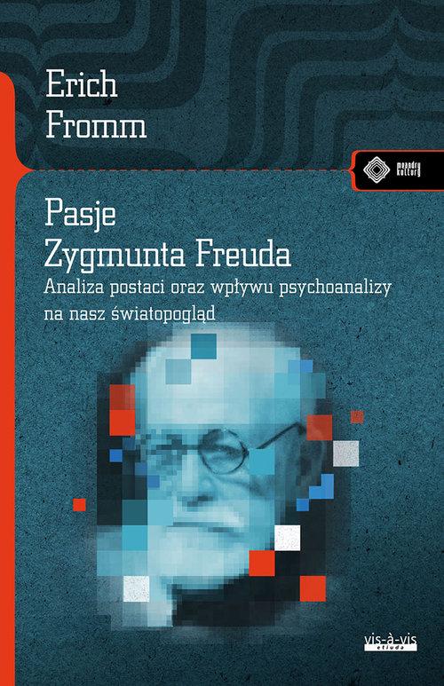 

Pasje Zygmunta Freuda Erich Fromm vis-a-vis Etiuda