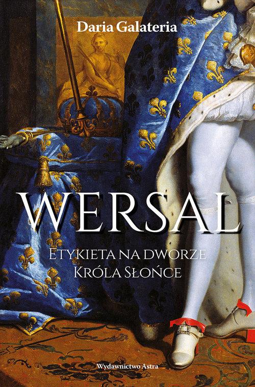 

Wersal Etykieta na dworze Króla Słońce D.Galateria
