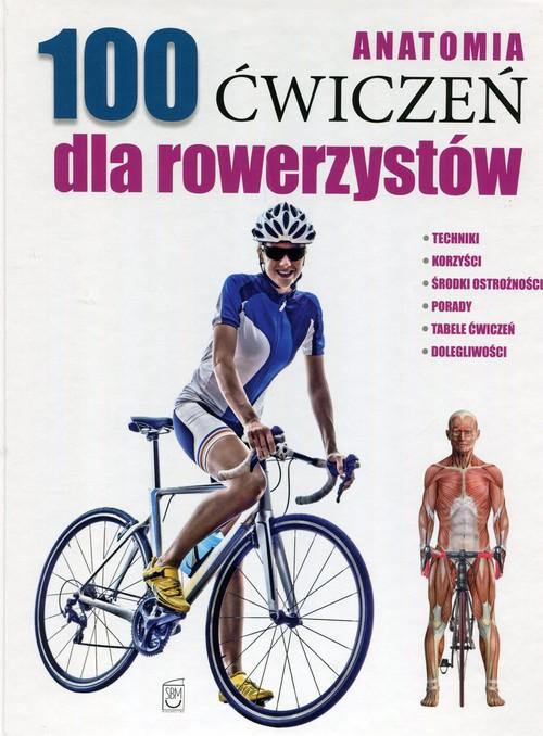 

Anatomia 100 ćwiczeń dla rowerzystów Guillermo Sei