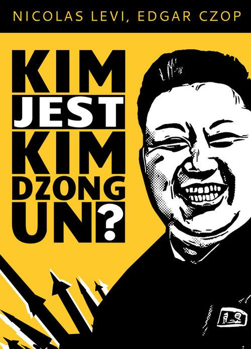 

Kim jest Kim Dzong Un Edgar Czop, Nicolas Levi