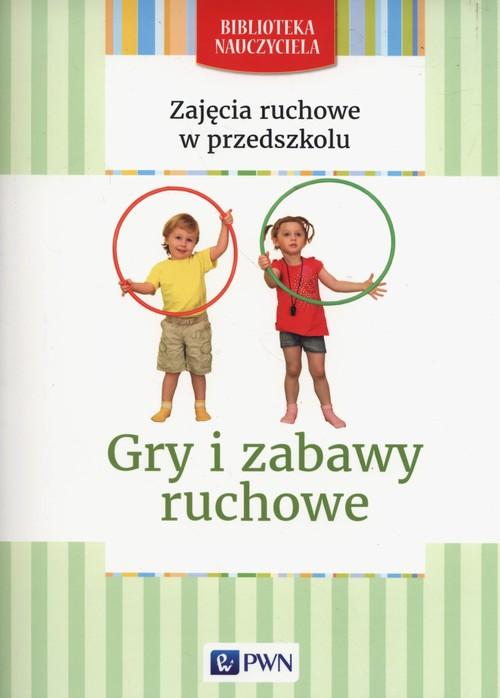 

Zajęcia ruchowe w przedszkolu Gry i zabawy ruchowe