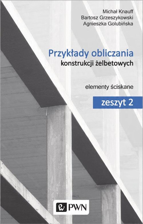 

Przykłady obliczania konstrukcji żelbetowych. Zesz