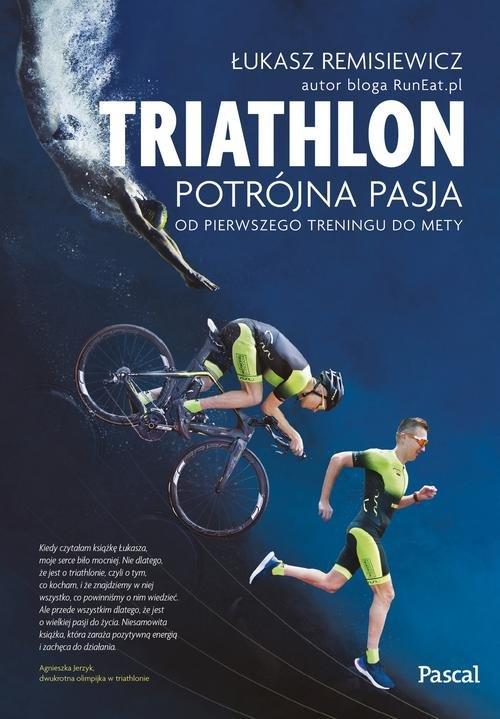 

Triatlon Potrójna pasja Łukasz Remisiewicz