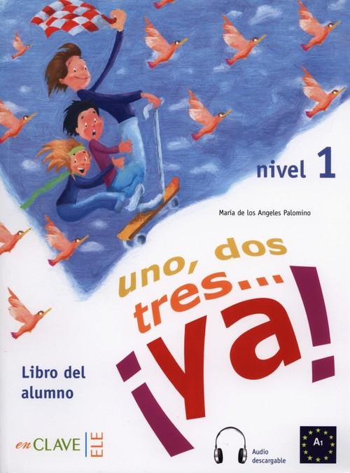 

Uno dos tres… ya! 1 Podręcznik María A. Palomino