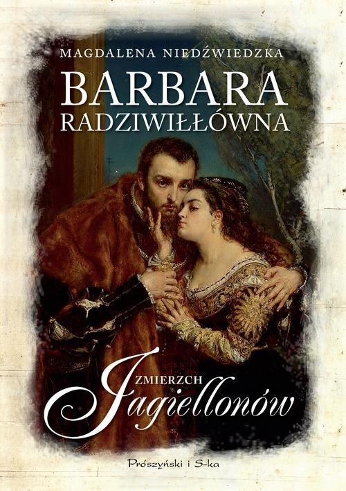 

Barbara Radziwiłłówna Zmierzch Jagiellonów Magdale
