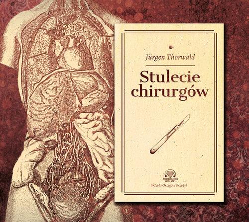 

Stulecie chirurgów Według zapisków mojego dziadka,